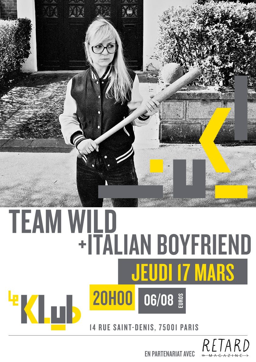 TEAM WILD+Italian Boyfriend ■ LIVE ■ 17/03/16 ■ 20H00