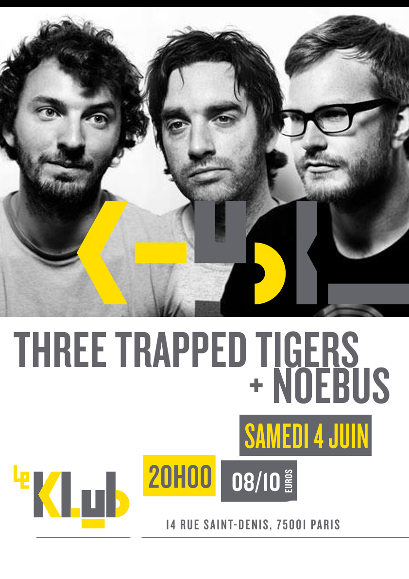 THREE TRAPPED TIGERS + NOEBUS ■ LIVE ■ 04/06/16 ■ 20H