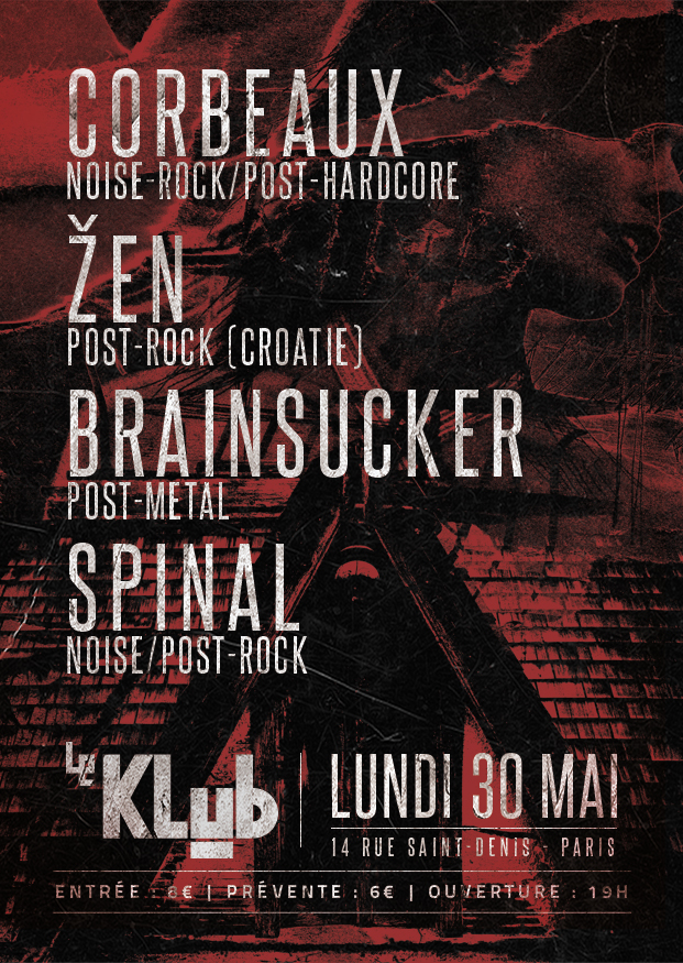 CORBEAUX, Žen, Brainsucker, Spinal ■ Le Klub ■ 30-05-2016 CORBEAUX, Žen, Brainsucker, Spinal ■ Le Klub ■ 30-05-2016